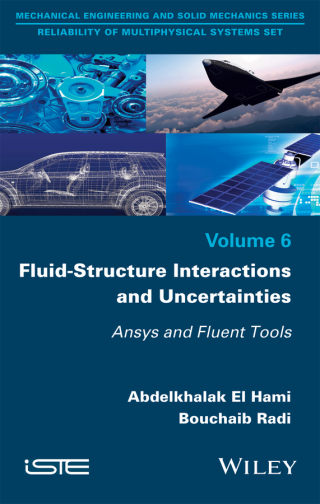 表紙画像: Fluid-Structure Interactions and Uncertainties: Ansys and Fluent Tools 1st edition 9781848219397