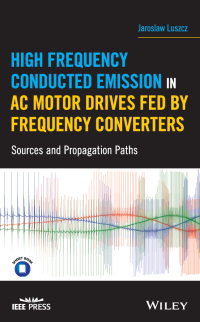 صورة الغلاف: High Frequency Conducted Emission in AC Motor Drives Fed By Frequency Converters: Sources and Propagation Paths 1st edition 9781119388395