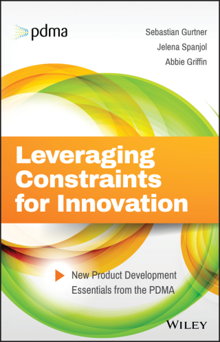 Cover image: Leveraging Constraints for Innovation: New Product Development Essentials from the PDMA 1st edition 9781119389309