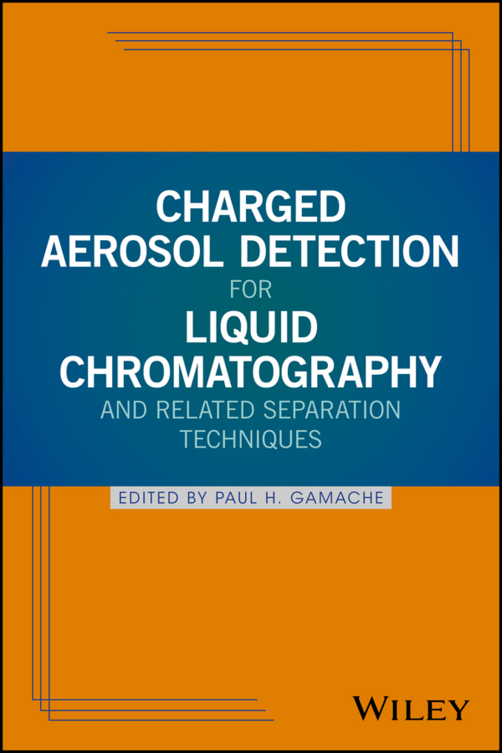 Charged Aerosol Detection for Liquid Chromatography and Related Separation Techniques 1st Edition