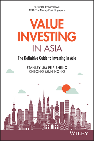 Cover image: Value Investing in Asia: The Definitive Guide to Investing in Asia 1st edition 9781119391180