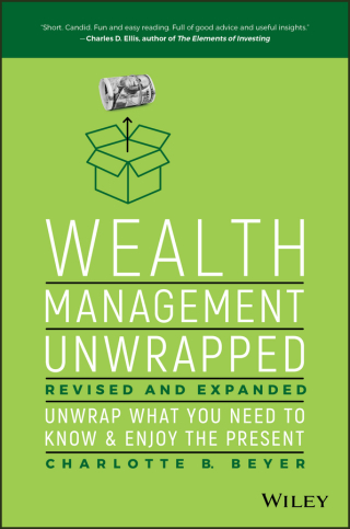 Cover image: Wealth Management Unwrapped, Revised and Expanded: Unwrap What You Need to Know and Enjoy the Present 1st edition 9781119403692