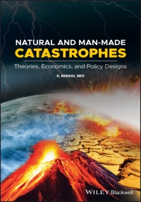 Cover image: Natural and Man-Made Catastrophes: Theories, Economics, and Policy Designs 1st edition 9781119416791