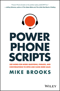 Omslagafbeelding: Power Phone Scripts: 500 Word-for-Word Questions, Phrases, and Conversations to Open and Close More Sales 1st edition 9781119418078