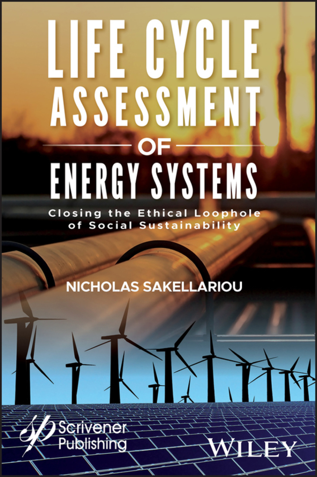 Life Cycle Assessment of Energy Systems Closing the Ethical Loophole of Social Sustainability 1st Edition
