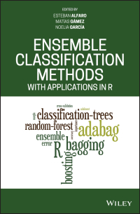 Cover image: Ensemble Classification Methods with Applications in R 1st edition 9781119421092