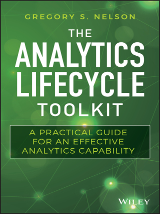Titelbild: The Analytics Lifecycle Toolkit: A Practical Guide for an Effective Analytics Capability 1st edition 9781119425069