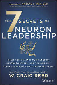 Titelbild: The 7 Secrets of Neuron Leadership: What Top Military Commanders, Neuroscientists, and the Ancient Greeks Teach Us about Inspiring Teams 1st edition 9781119428244