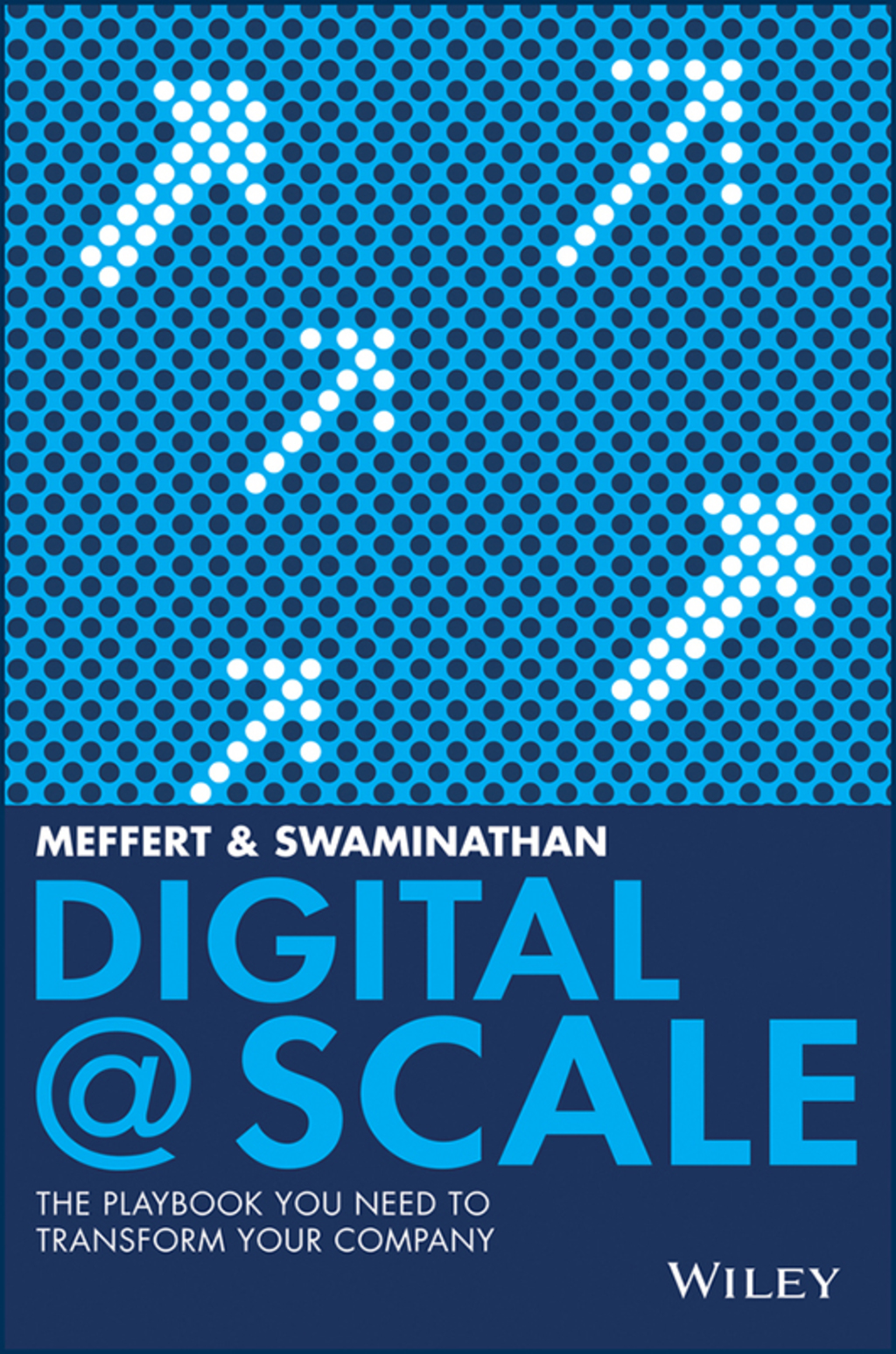Digital @ Scale: The Playbook You Need to Transform Your Company 1st Edition