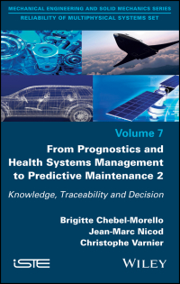 Cover image: From Prognostics and Health Systems Management to Predictive Maintenance 2: Knowledge, Reliability and Decision 1st edition 9781848219380