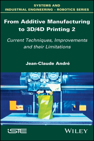 Cover image: From Additive Manufacturing to 3D/4D Printing 2 1st edition 9781786301208