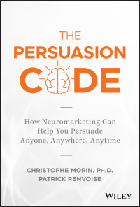 Omslagafbeelding: The Persuasion Code: How Neuromarketing Can Help You Persuade Anyone, Anywhere, Anytime 1st edition 9781119440703