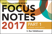 Cover image: Wiley CIAexcel Exam Review Focus Notes 2017, Part 1: Internal Audit Basics (Mobile Friendly) 2nd edition 9781119439059