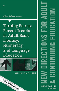 Omslagafbeelding: Turning Points: Recent Trends in Adult Basic Literacy, Numeracy, and Language Education: New Directions for Adult and Continuing Education, Number 155 1st edition 9781119443780