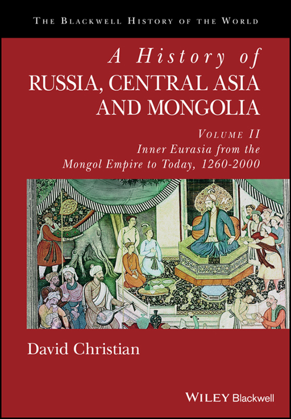 A History of Russia, Central Asia and Mongolia, Volume II: Inner Eurasia from the Mongol Empire to Today, 1260 – 2000 1st Edition