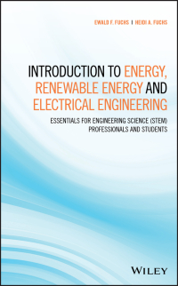 Cover image: Introduction to Energy, Renewable Energy and Electrical Engineering: Essentials for Engineering Science (STEM) Professionals and Students 1st edition 9781119448334