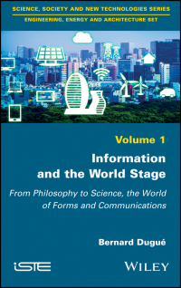 صورة الغلاف: Information and the World Stage: From Philosophy to Science, the World of Forms and Communications 1st edition 9781786301383