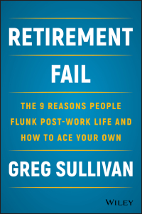 Omslagafbeelding: Retirement Fail: The 9 Reasons People Flunk Post-Work Life and How to Ace Your Own 1st edition 9781119447405