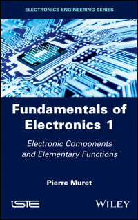 صورة الغلاف: Fundamentals of Electronics 1: Electronic Components and Elementary Functions 1st edition 9781786301819