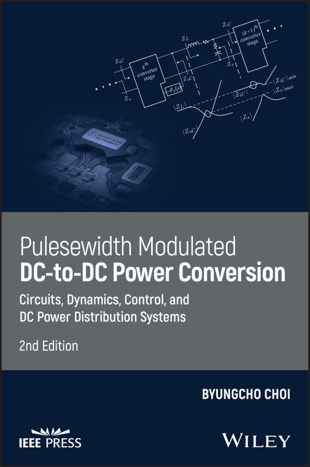 Pulsewidth Modulated DC-to-DC Power Conversion Circuits, Dynamics, Control, and DC Power Distribution Systems 2nd Edition