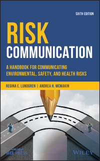 Cover image: Risk Communication: A Handbook for Communicating Environmental, Safety, and Health Risks 6th edition 9781119456117