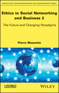 صورة الغلاف: Ethics in Social Networking and Business 2: The Future and Changing Paradigms 1st edition 9781786302373
