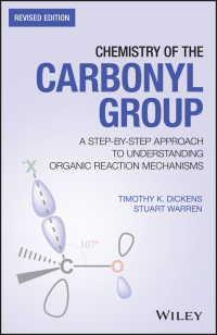 Cover image: Chemistry of the Carbonyl Group: A Step-by-Step Approach to Understanding Organic Reaction Mechanisms 2nd edition 9781119459569