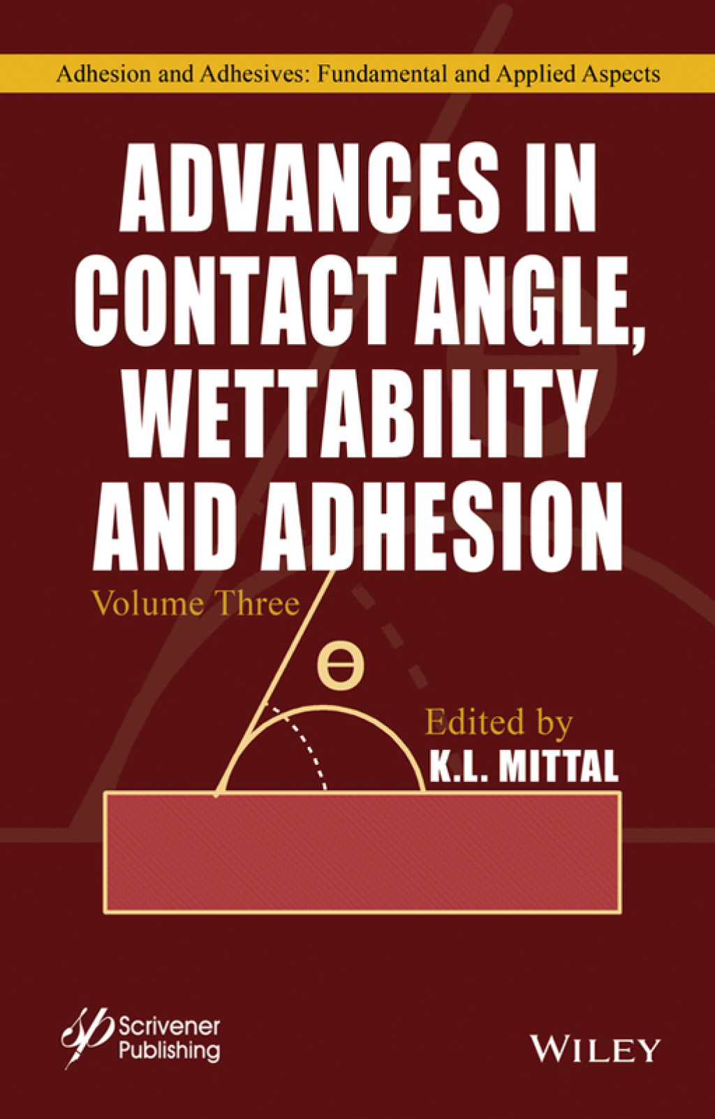 Advances in Contact Angle, Wettability and Adhesion, Volume 3 1st Edition