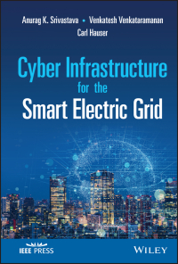 صورة الغلاف: Cyber Infrastructure for the Smart Electric Grid 1st edition 9781119460756