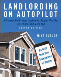 Omslagafbeelding: Landlording on AutoPilot: A Simple, No-Brainer System for Higher Profits, Less Work and More Fun (Do It All from Your Smartphone or Tablet!) 2nd edition 9781119467915