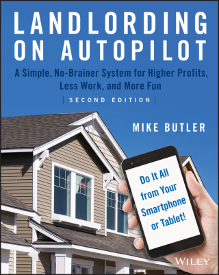 Cover image: Landlording on AutoPilot: A Simple, No-Brainer System for Higher Profits, Less Work and More Fun (Do It All from Your Smartphone or Tablet!) 2nd edition 9781119467915