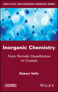 Omslagafbeelding: Inorganic Chemistry: From Periodic Classification to Crystals 1st edition 9781786302540