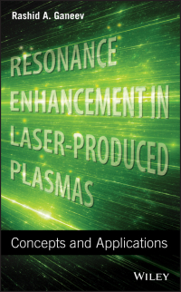 Cover image: Resonance Enhancement in Laser-Produced Plasmas: Concepts and Applications 1st edition 9781119472247