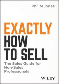 Cover image: Exactly How to Sell: The Sales Guide for Non-Sales Professionals 1st edition 9781119473459