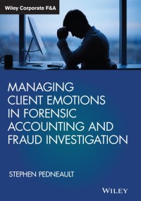 Cover image: Managing Client Emotions in Forensic Accounting and Fraud Investigation 1st edition 9781119471493