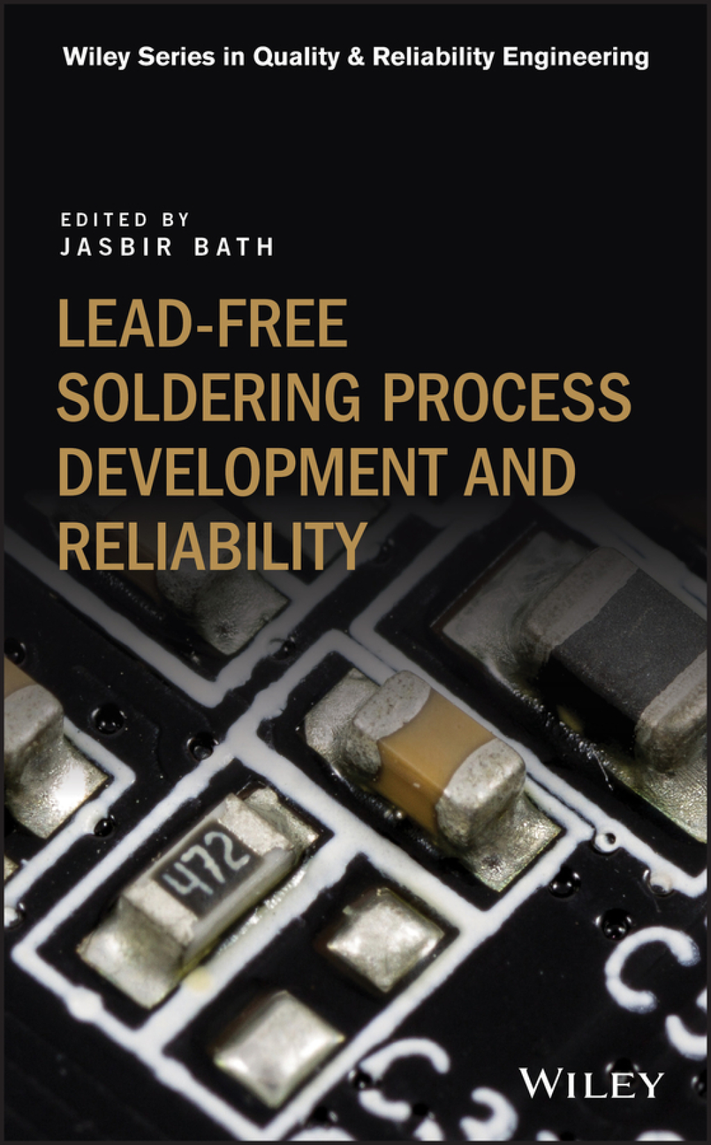 Lead-free Soldering Process Development and Reliability 1st Edition