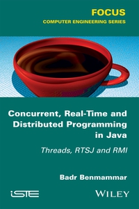 表紙画像: Concurrent, Real-Time and Distributed Programming in Java: Threads, RTSJ and RMI 1st edition 9781786302588