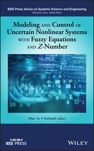 Imagen de portada: Modeling and Control of Uncertain Nonlinear Systems with Fuzzy Equations and Z-Number 1st edition 9781119491552