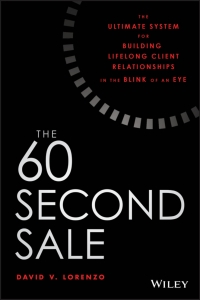 صورة الغلاف: The 60 Second Sale: The Ultimate System for Building Lifelong Client Relationships in the Blink of an Eye 1st edition 9781119499763