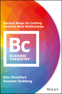 Imagen de portada: Business Chemistry: Practical Magic for Crafting Powerful Work Relationships 1st edition 9781119501565