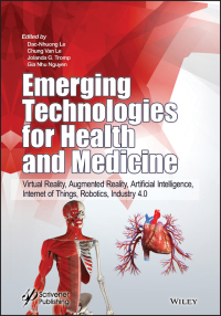 صورة الغلاف: Emerging Technologies for Health and Medicine: Virtual Reality, Augmented Reality, Artificial Intelligence, Internet of Things, Robotics, Industry 4.0 1st edition 9781119509813