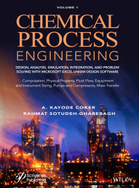 Imagen de portada: Chemical Process Engineering Volume 1: Design, Analysis, Simulation, Integration, and Problem Solving with Microsoft Excel-UniSim Software for Chemical Engineers Computation, Physical Property, Fluid Flow, Equipment and Instrument Sizing 1st edition 9781119510185