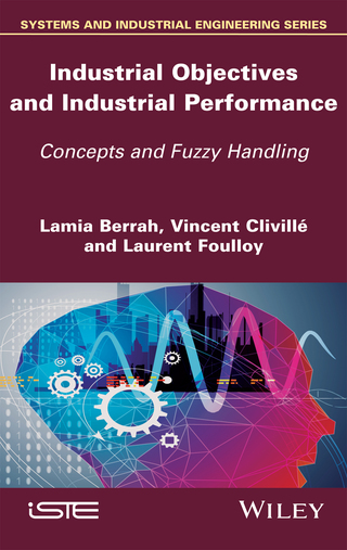Immagine di copertina: Industrial Objectives and Industrial Performance: Concepts and Fuzzy Handling 1st edition 9781848219557