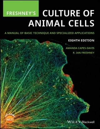 Cover image: Freshney's Culture of Animal Cells: A Manual of Basic Technique and Specialized Applications 8th edition 9781119513018