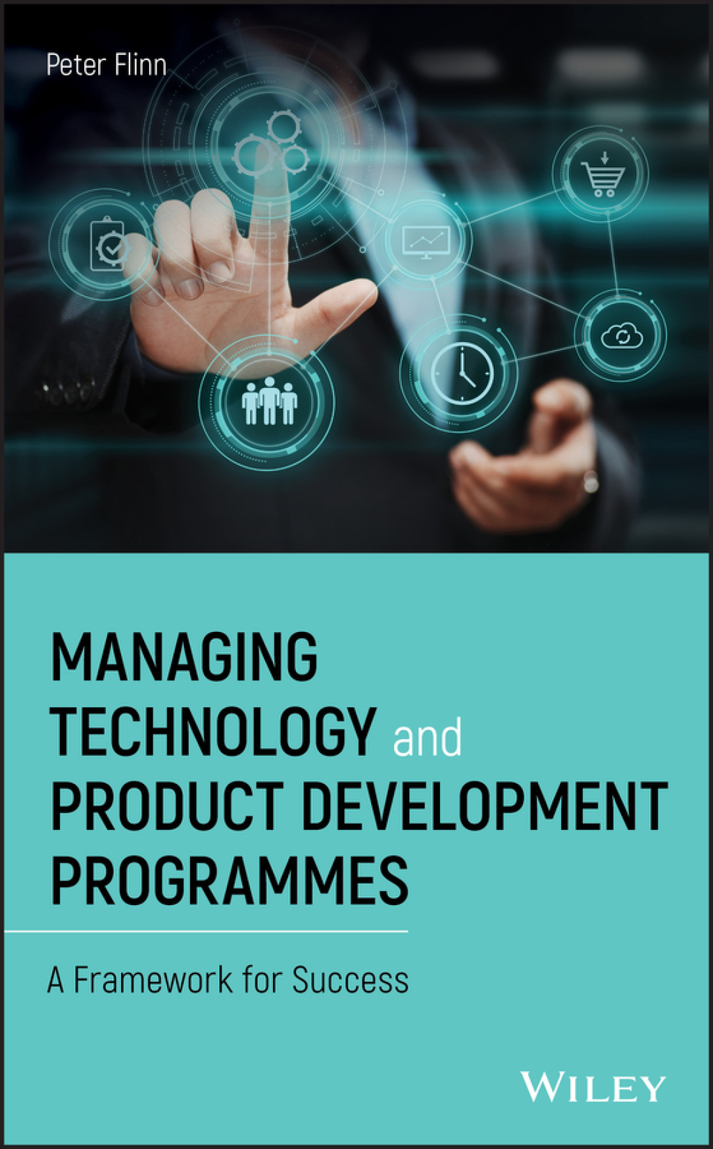 Managing Technology and Product Development Programmes A Framework for Success 1st Edition