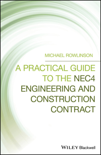 Imagen de portada: A Practical Guide to the NEC4 Engineering and Construction Contract 1st edition 9781119522515