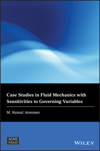 Cover image: Case Studies in Fluid Mechanics with Sensitivities to Governing Variables 1st edition 9781119524786