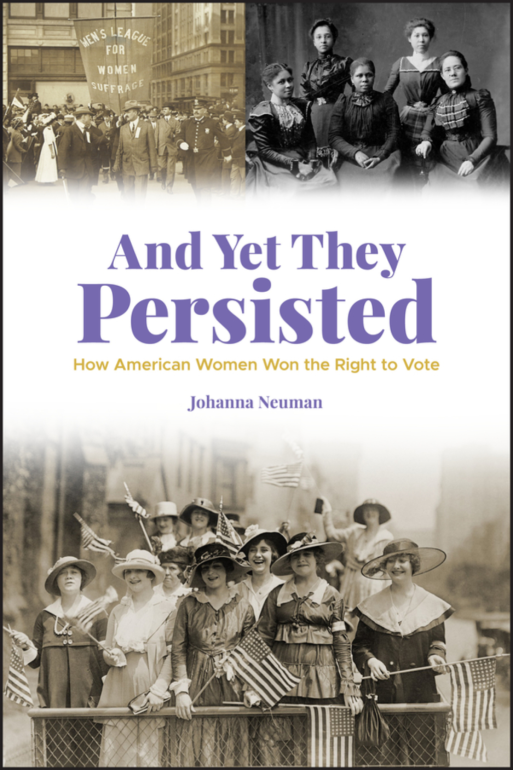 And Yet They Persisted How American Women Won the Right to Vote 1st Edition