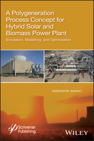 Cover image: A Polygeneration Process Concept for Hybrid Solar and Biomass Power Plant 1st edition 9781119536093
