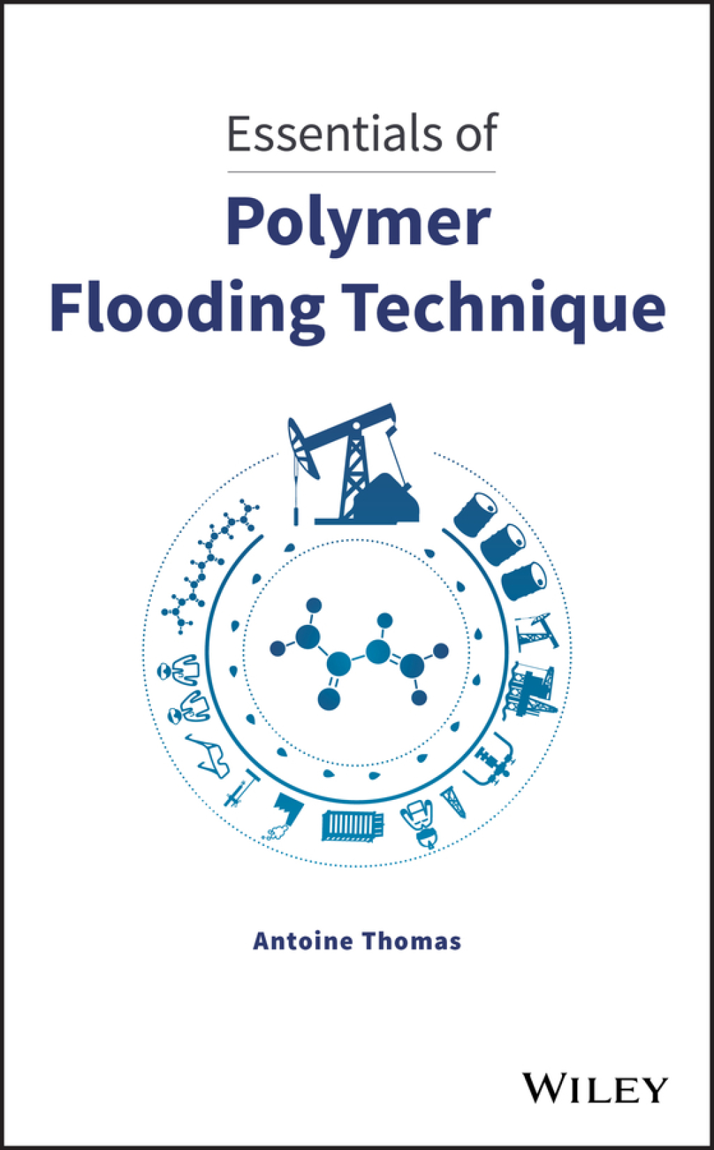 Essentials of Polymer Flooding Technique 1st Edition